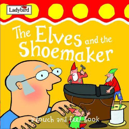 9781844224142: The Elves and the Shoemaker: First Fairytale Tactile Board Book