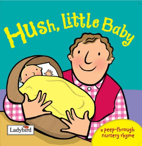 Hush Little Baby (A Peep-Through Nursery Rhyme) - Emma-dodds