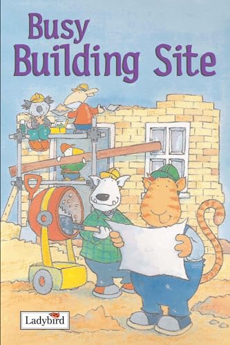 Stock image for Busy Building Site (Ladybird Busy Series) for sale by WorldofBooks