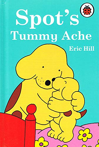 Spot's Tummy Ache (9781844225804) by Eric Hill