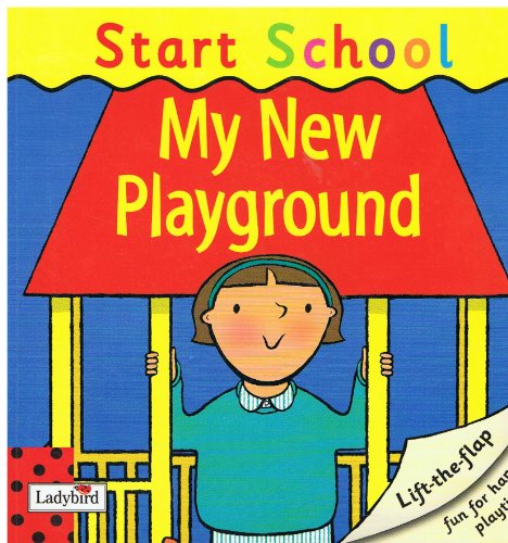 Start School My New Playground Lift the Flap (9781844226054) by Zucker, Jonny