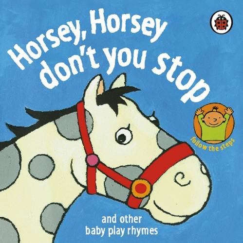 Stock image for Horsey, Horsey, Don't You Stop and Other Baby Play Rhymes for sale by ThriftBooks-Dallas