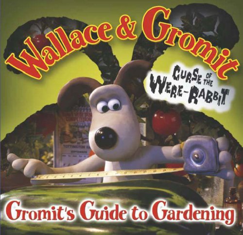 Stock image for Curse of the Were-Rabbit : Gromit's Guide to Gardening for sale by Better World Books Ltd