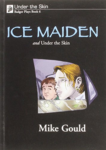 Beispielbild fr Ice Maiden and Under the Skin (Bk. 6) (Under the Skin: Badger Plays for KS3) zum Verkauf von Goldstone Books