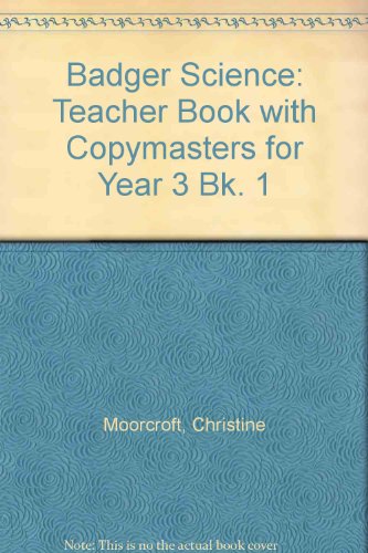 Teacher Book with Copymasters for Year 3 (Bk. 1) (Badger Science) (9781844245246) by Moorcroft, Christine