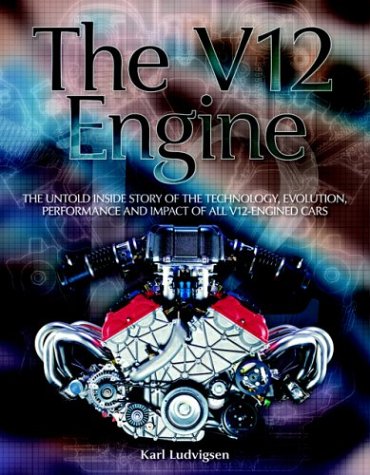 9781844250042: The V12 Engine: The Untold Story of Technology, Evolution, Performance and Impact of All