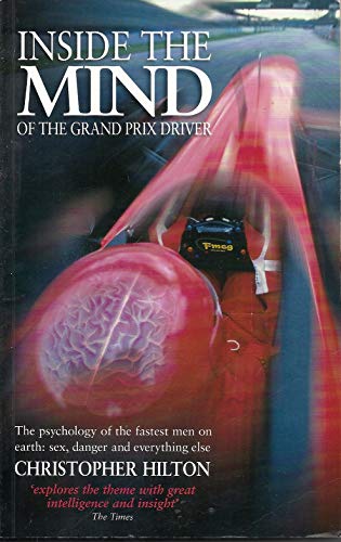 9781844250172: Inside the Mind of the Grand Prix Driver: The Psychology of the Fastest Men on Earth : Sex, Danger and Everything Else