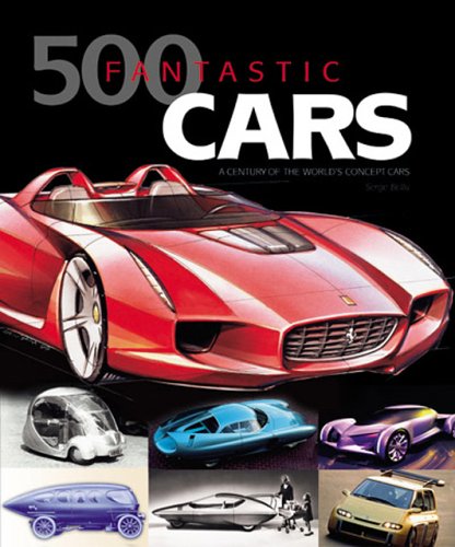 9781844250394: 500 Fantastic Cars: A Century of the World's Concept Cars