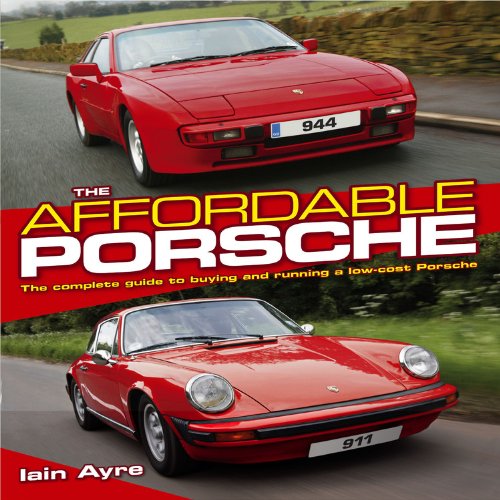 Stock image for The Affordable Porsche : The Complete Guide to Buying and Running a Low-Cost Porsche for sale by Better World Books