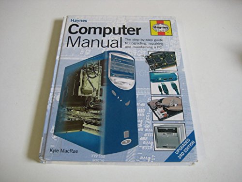 Beispielbild fr Computer Manual: The Step-by-step Guide to Upgrading, Repairing and Maintaining a PC zum Verkauf von WorldofBooks