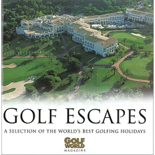 Imagen de archivo de Golf Escapes: A Selection of the World's Best Golfing Holidays (Haynes EMAP) (Haynes EMAP S.) a la venta por WorldofBooks