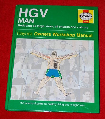 Imagen de archivo de The Haynes HGV Man Manual: The Practical Guide To Healthy Living And Weight Loss (Haynes Owners Workshop Manual) a la venta por WorldofBooks