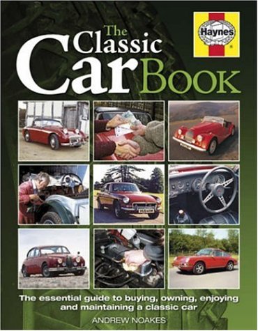 9781844252312: The Classic Car Book: The Essential Guide to Buying, Owning, Enjoying and Maintaining a Classic Car