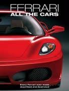 Stock image for FERRARI - ALL THE CARS - Every Ferrari ever made described and illustrated for sale by HPB Inc.
