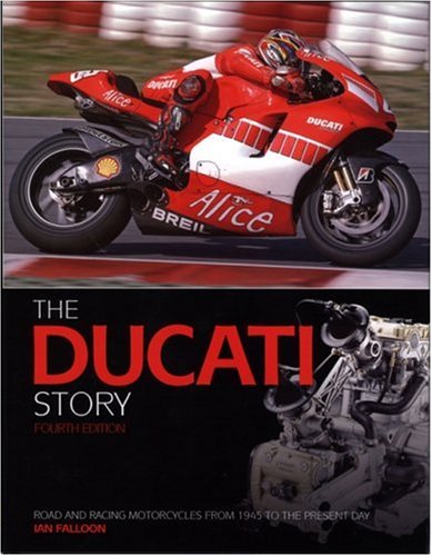 Stock image for The Ducati Story 4th Edition: Racing and Production models from 1945 to present day for sale by Book Outpost