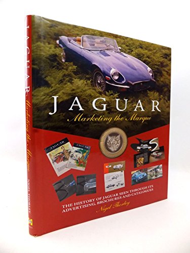 9781844253319: Jaguar: Marketing the Marque - The History of Jaguar Seen Through Its Advertising, Brochures and Catalogues