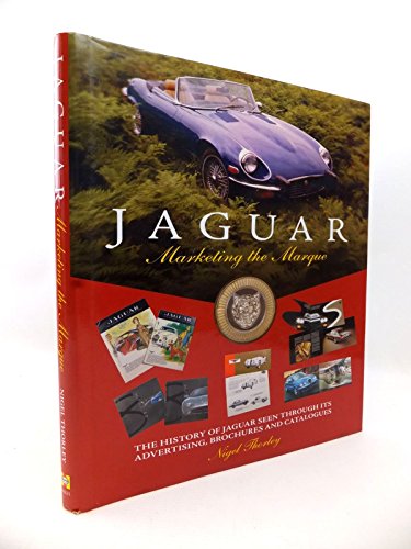 9781844253319: Jaguar: Marketing the Marque: The History of Jaguar Seen Through Its Advertising, Brochures and Catalogues