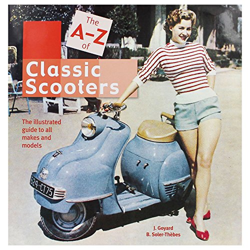 The A-Z of Classic Scooters: The illustrated guide to all makes and Models