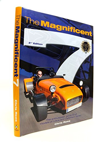 The Magnificent 7: The Enthusiasts' Guide to All Models of Lotus and Caterham Seven (9781844254101) by Rees, Chris