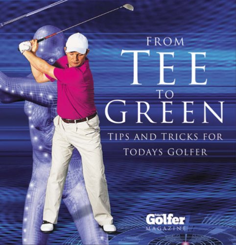 Imagen de archivo de From Tee to Green: Tips and Tricks for Today's Golfer a la venta por WorldofBooks