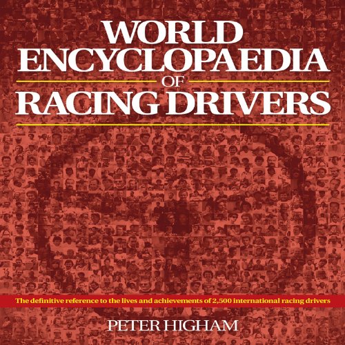 World Encyclopaedia of Racing Drivers: The definitive reference to the lives and achievements of 2,500 international racing drivers (9781844254330) by Higham, Peter