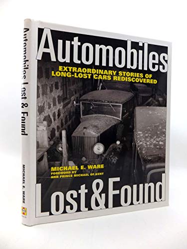 Stock image for Automobiles Lost & Found: Extraordinary Stories of Long-Lost Cars Rediscovered for sale by Studibuch