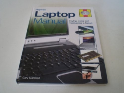 Imagen de archivo de Laptop Manual: Buying, Using and Maintaining a Laptop (Haynes) a la venta por WorldofBooks