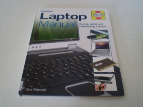 Stock image for Laptop Manual: Buying, Using and Maintaining a Laptop (Haynes) for sale by WorldofBooks