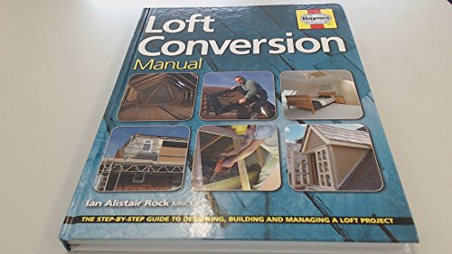 9781844254460: Loft Conversion Manual: The step-by-step guide to designing, building and managing a loft project
