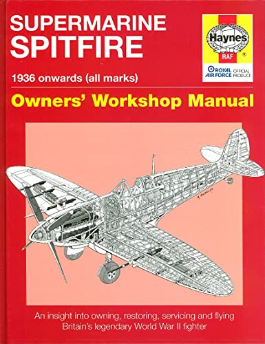 Stock image for Supermarine Spitfire: Owners' Workshop Manual (An Insight into Owning, Restoring, Servicing and Flying Britain's Legendary World War 2 Fighter) for sale by Goldstone Books