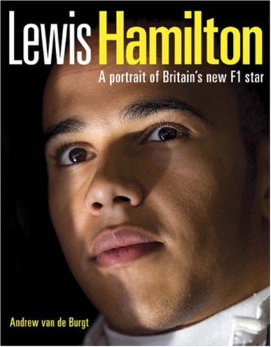 Stock image for Lewis Hamilton: A portrait of Britain's new F1 hero for sale by WorldofBooks