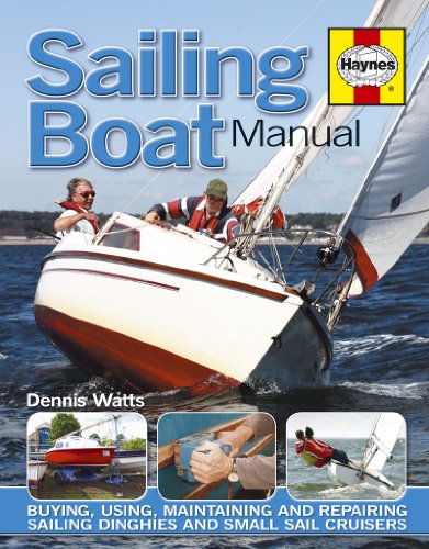 Stock image for Haynes Sailing Boat Manual: Buying, Using, Improving, Maintaining and Repairing Sailing Dinghies and Small Sail Cruisers for sale by Pelican Bay Books