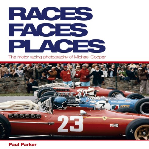 Races, Faces, Places: The motor racing photography of Michael Cooper (9781844255085) by Parker, Paul