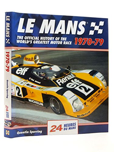 9781844255399: Le Mans 24 Hours 1970-79: The Official History of the World's Greatest Motor Race 1970-79