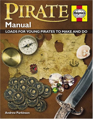 Stock image for Pirate Manual: Loads for young pirates to make and do for sale by WorldofBooks