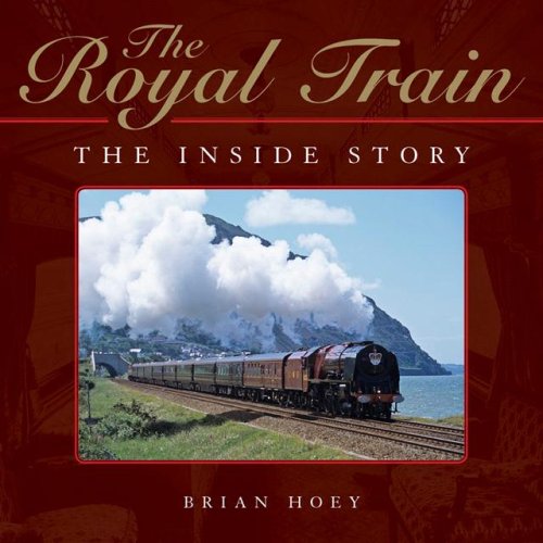 Stock image for The Royal Train: The Inside Story for sale by SecondSale