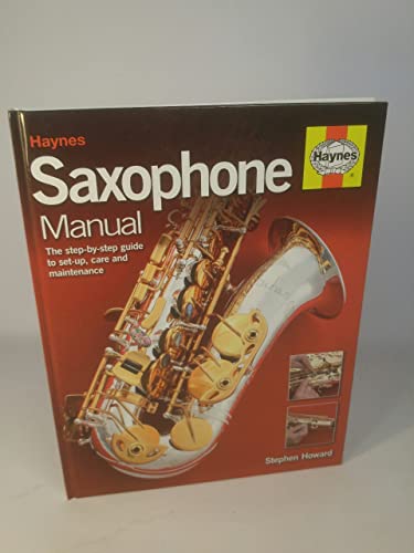 9781844256389: Haynes Saxophone Manual: The Step-By-Step Guide to Set-Up, Care and Maintenance