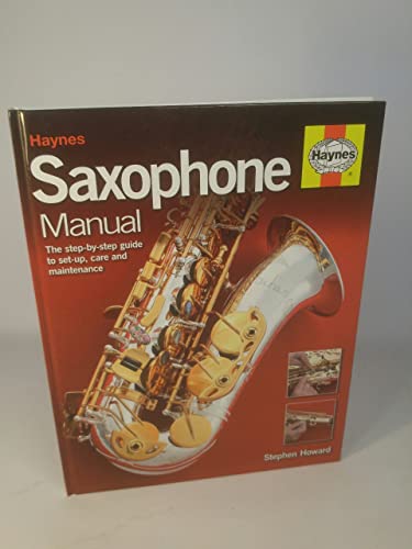 Saxophone Manual: Choosing, Setting Up and Maintaining a Saxophone (9781844256389) by Howard, Stephen