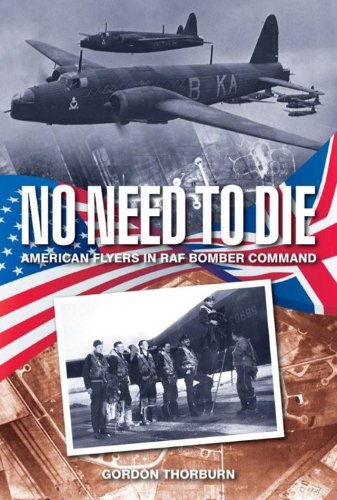 9781844256525: No Need to Die: American Flyers in RAF Bomber Command