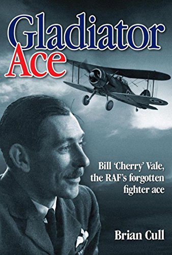 Imagen de archivo de Gladiator Ace: Bill 'Cherry' Vale, the RAF's Forgotten Fighter Ace a la venta por HPB-Emerald