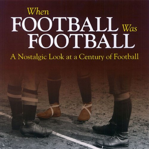 Beispielbild fr When Football Was Football: A Nostalgic Look at a Century of Football zum Verkauf von WorldofBooks