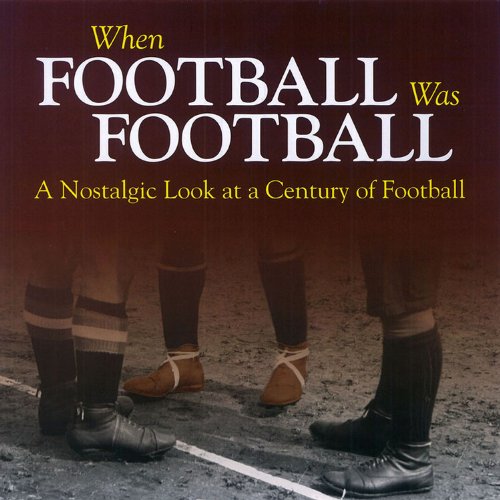 Stock image for When Football Was Football: A Nostalgic Look at a Century of Football for sale by WorldofBooks