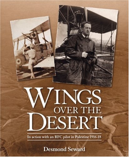 Wings Over the Desert: In action with an RFC pilot in Palestine 1916-18.