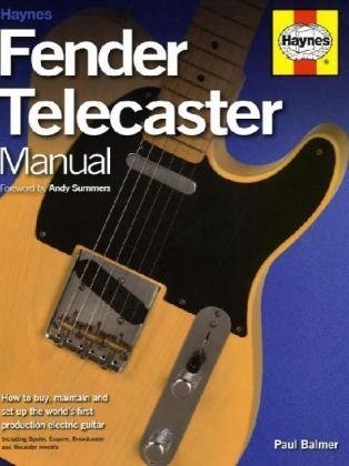 Fender Telecaster Manual: How to Buy, Maintain and Set Up the World's First Production Electric Guitar (9781844256747) by Paul Balmer