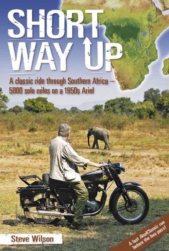 Beispielbild fr Short Way Up: A classic ride through Southern Africa - 5,000 solo miles on a 1950s Ariel zum Verkauf von WorldofBooks