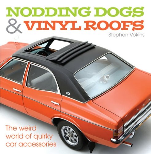 Stock image for Nodding Dogs & Vinyl Roofs: The Weird World of Quirky Car Accessories for sale by HPB Inc.