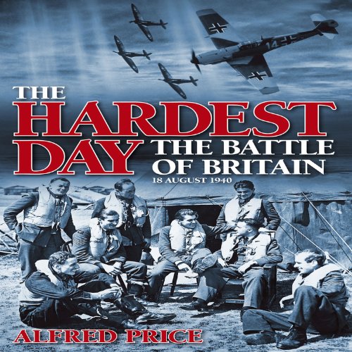 Imagen de archivo de The Hardest Day: Battle of Britain: 18 August 1940 a la venta por ThriftBooks-Atlanta