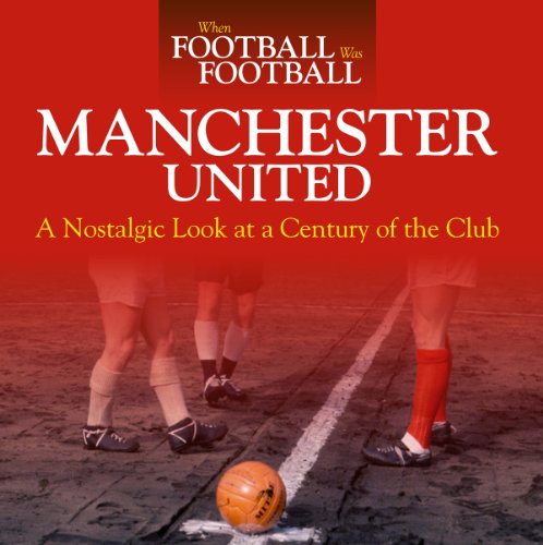 Beispielbild fr When Football Was Football: Manchester United: A Nostalgic Look at a Century of the Club zum Verkauf von WorldofBooks