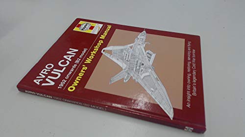 Stock image for Avro Vulcan Manual: An Insight into Owning, Restoring, Servicing and Flying Britain's Legendary Cold War Bomber (Owner's Workshop Manual) for sale by Greener Books