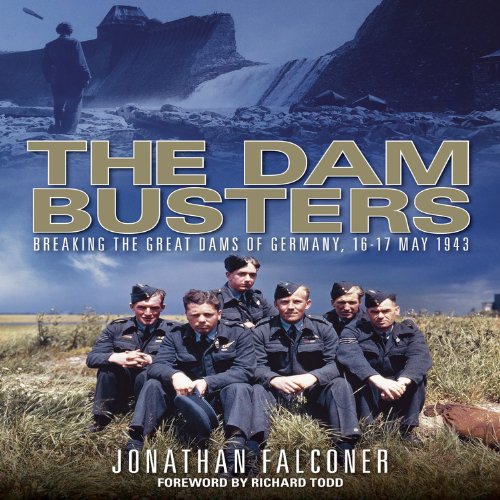 9781844258673: The Dam Busters: Breaking the Great Dams of Germany, 16-17 May 1943